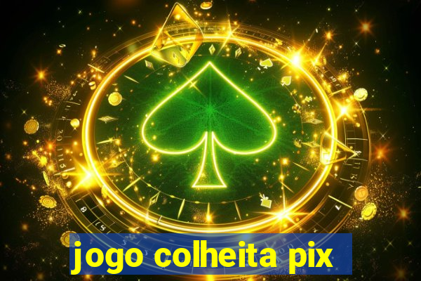 jogo colheita pix